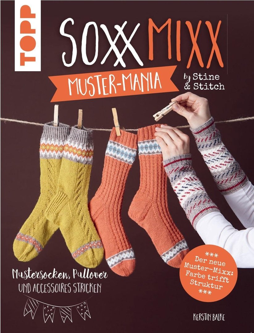 SoxxMixx. Muster-Mania by Stine & Stitch: Mustersocken, Pullover und Accessoires stricken